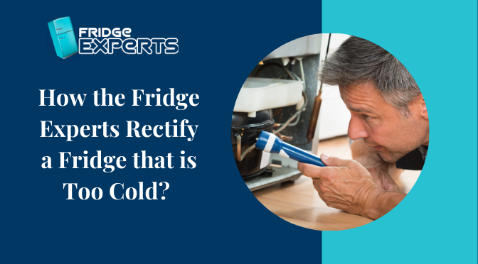 How the Fridge Experts Rectify a Fridge that is Too Cold?