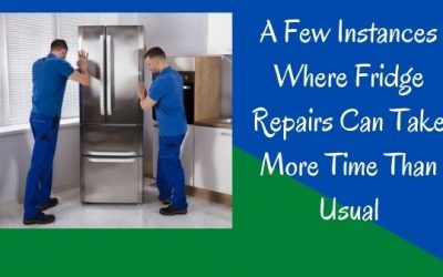 A Few Instances Where Fridge Repairs Can Take More Time Than Usual