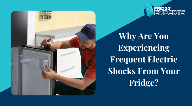 Why Are You Experiencing Frequent Electric Shocks From Your Fridge?